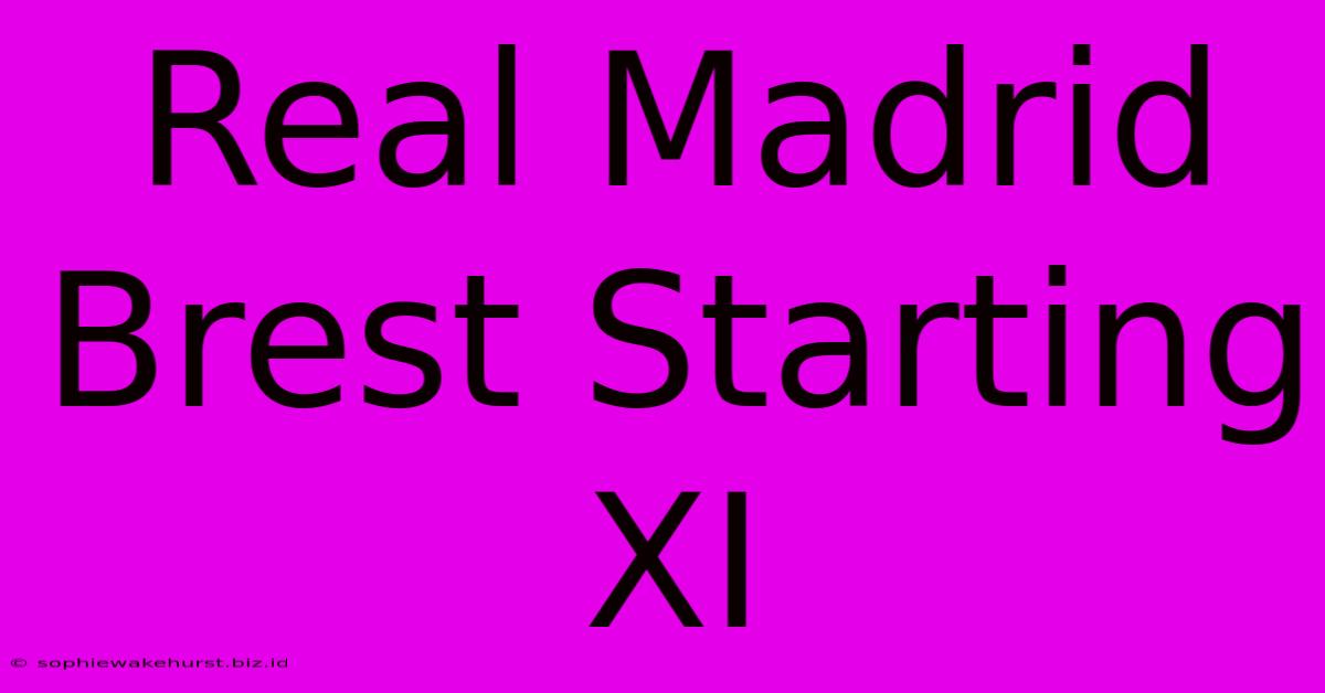 Real Madrid Brest Starting XI