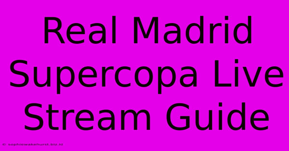 Real Madrid Supercopa Live Stream Guide