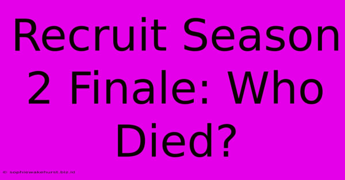 Recruit Season 2 Finale: Who Died?