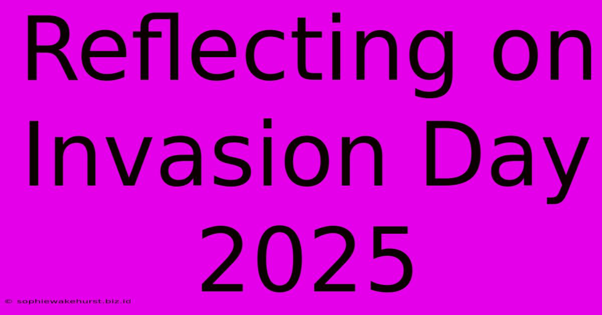 Reflecting On Invasion Day 2025