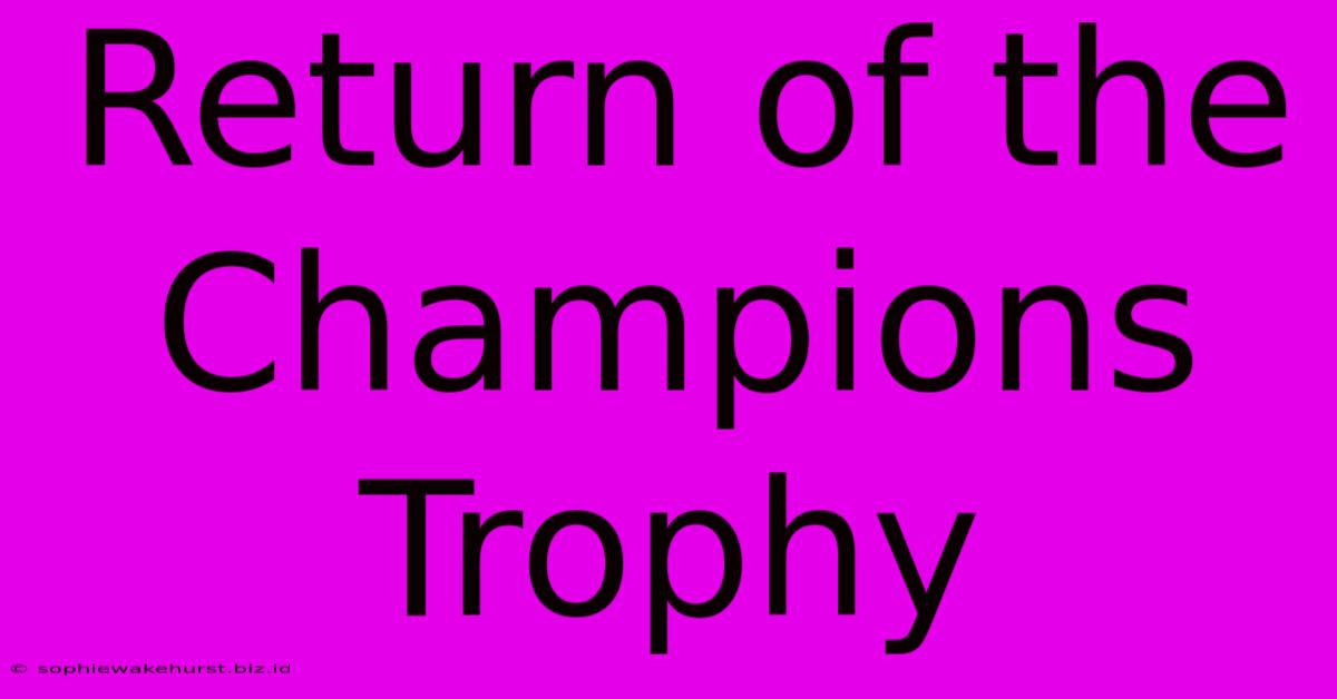 Return Of The Champions Trophy