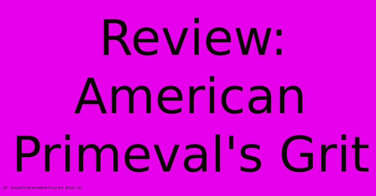 Review: American Primeval's Grit