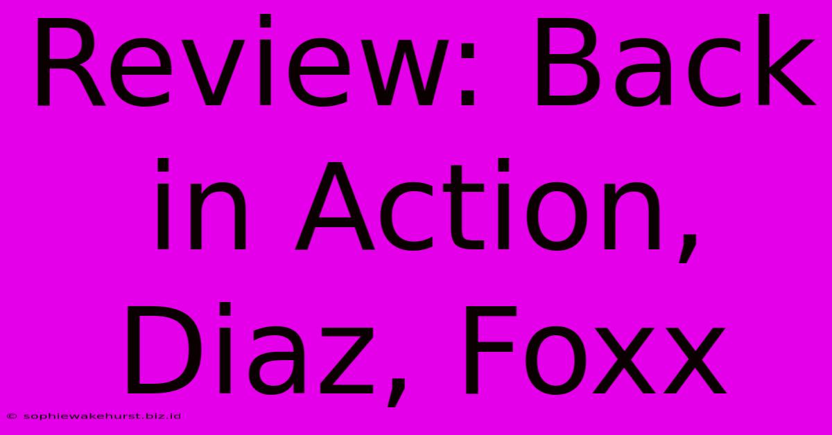 Review: Back In Action, Diaz, Foxx