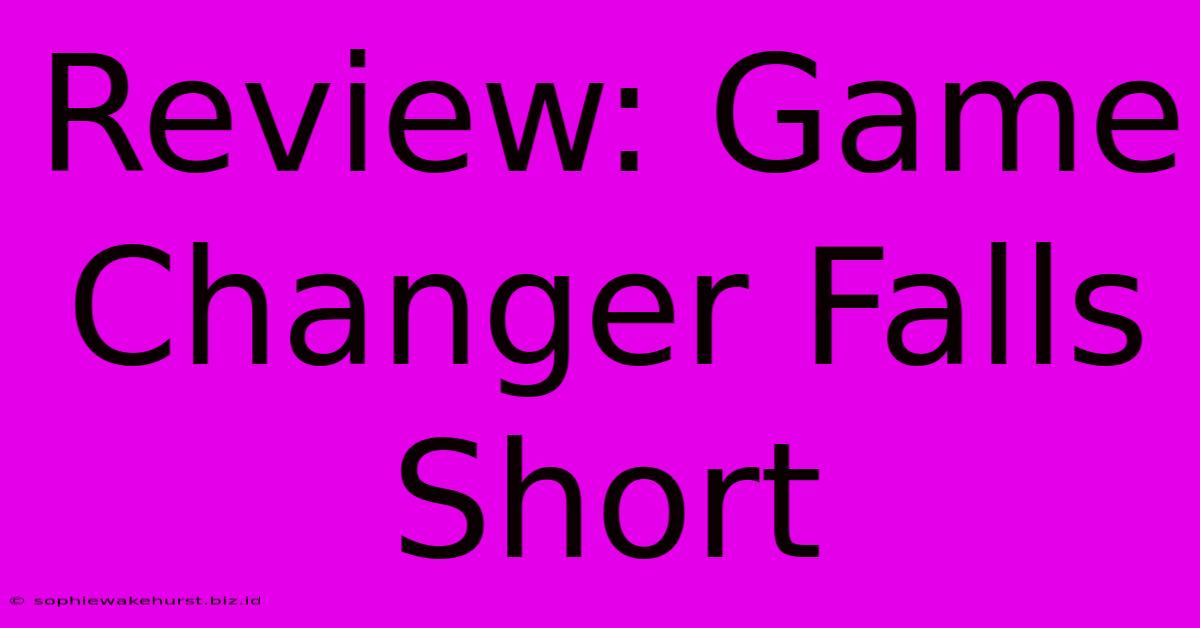 Review: Game Changer Falls Short