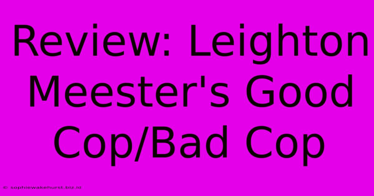 Review: Leighton Meester's Good Cop/Bad Cop