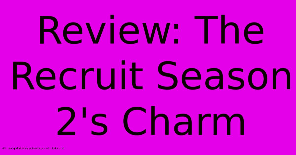 Review: The Recruit Season 2's Charm