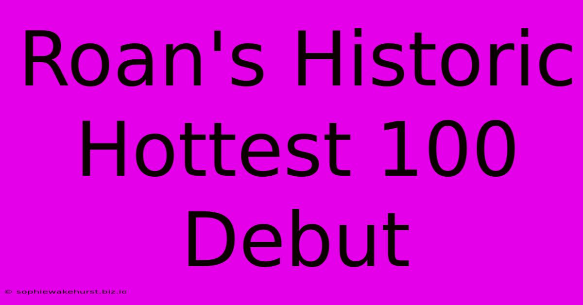 Roan's Historic Hottest 100 Debut