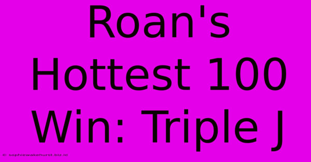 Roan's Hottest 100 Win: Triple J