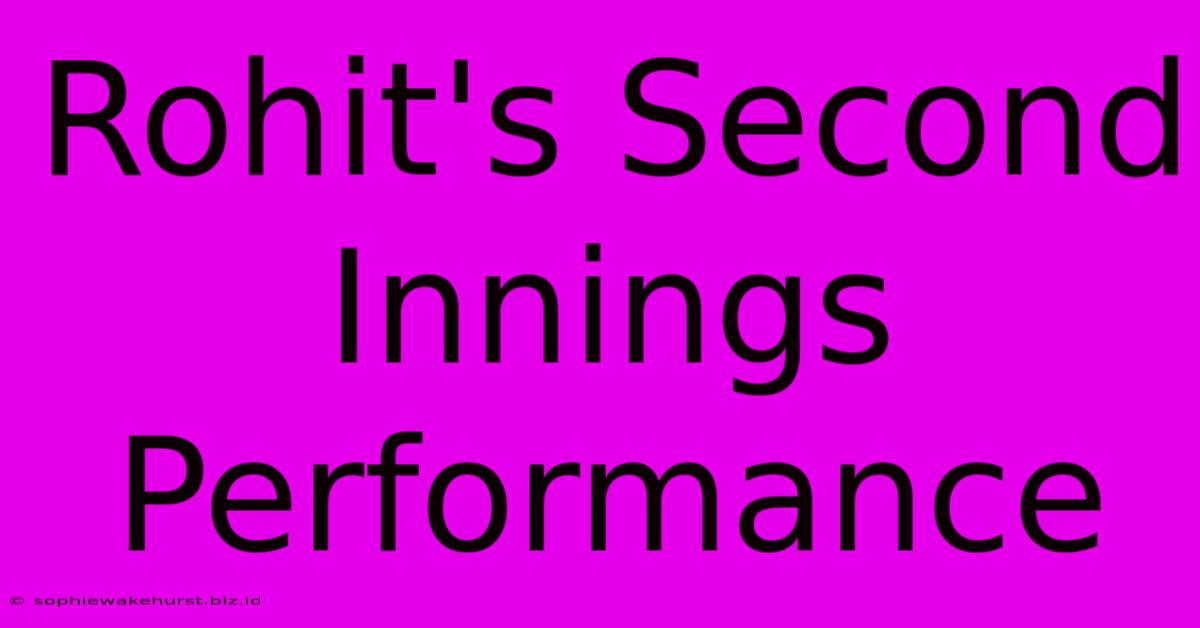 Rohit's Second Innings Performance