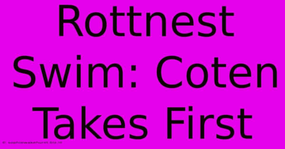 Rottnest Swim: Coten Takes First