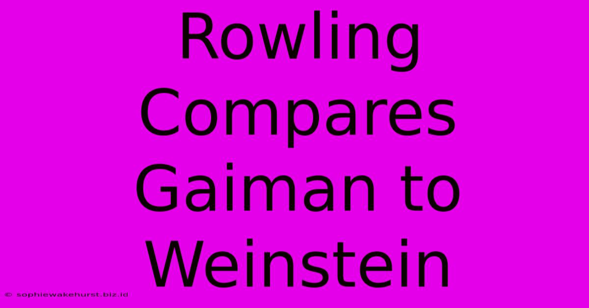 Rowling Compares Gaiman To Weinstein