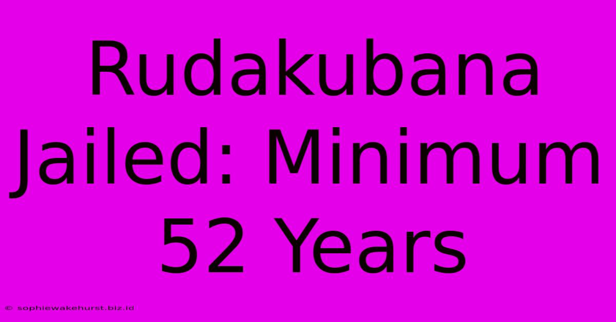 Rudakubana Jailed: Minimum 52 Years