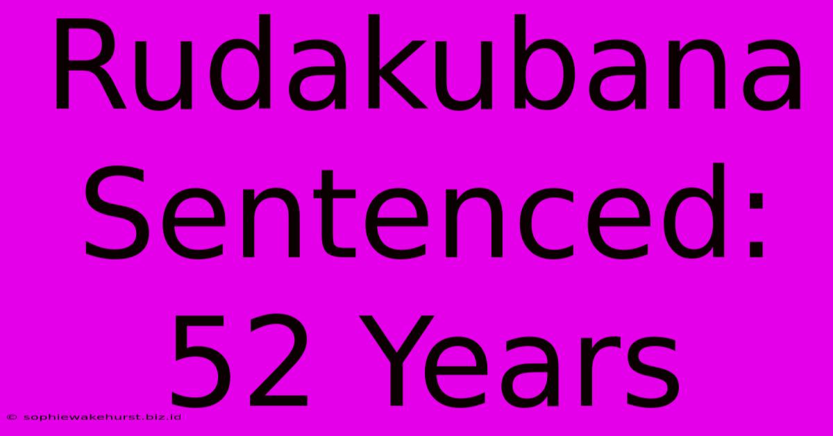 Rudakubana Sentenced: 52 Years