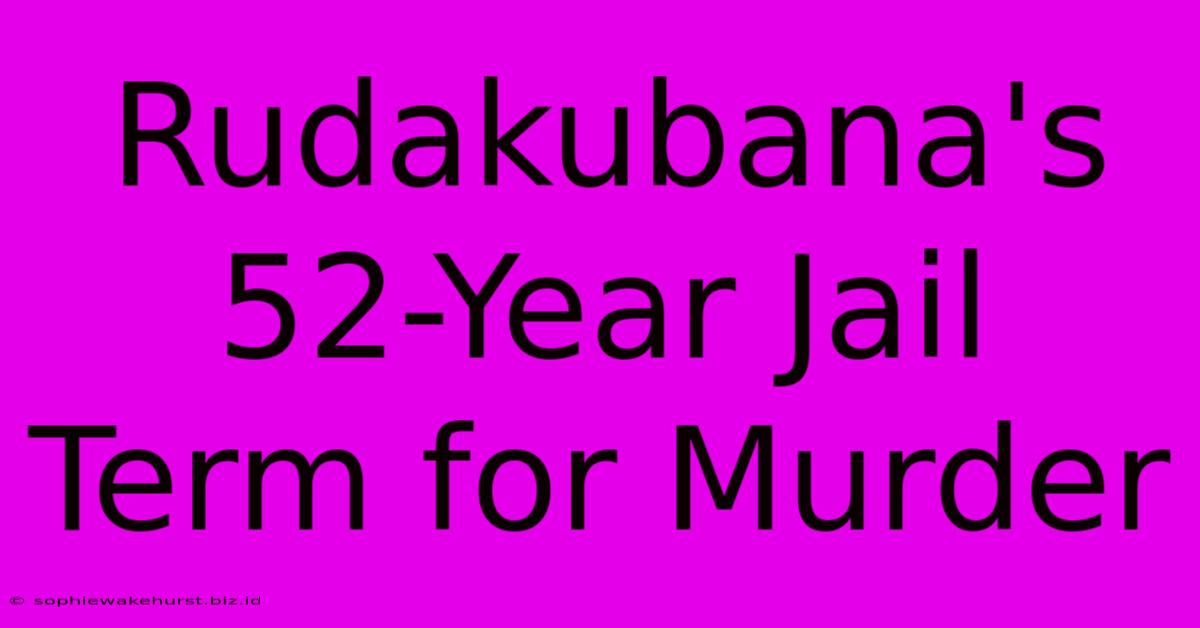 Rudakubana's 52-Year Jail Term For Murder