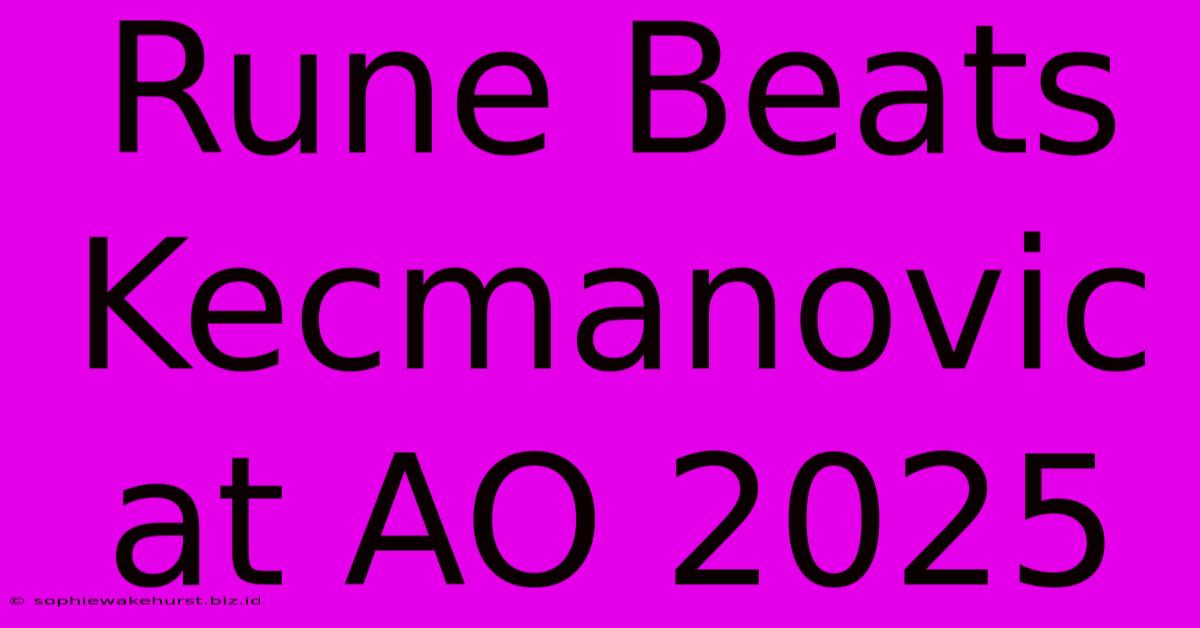 Rune Beats Kecmanovic At AO 2025