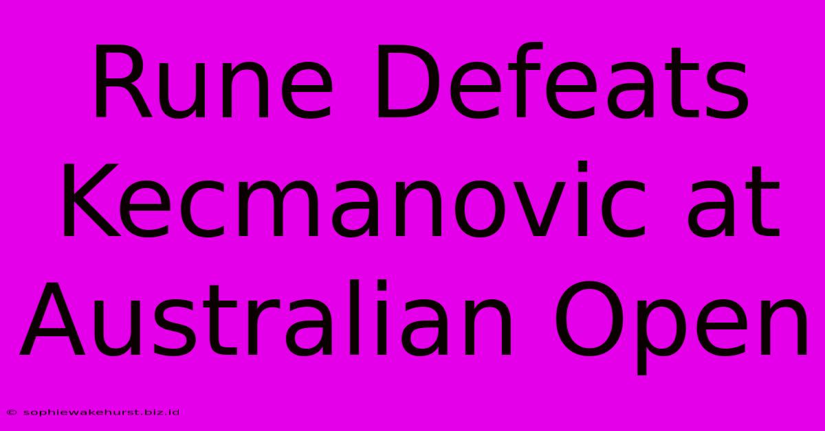 Rune Defeats Kecmanovic At Australian Open