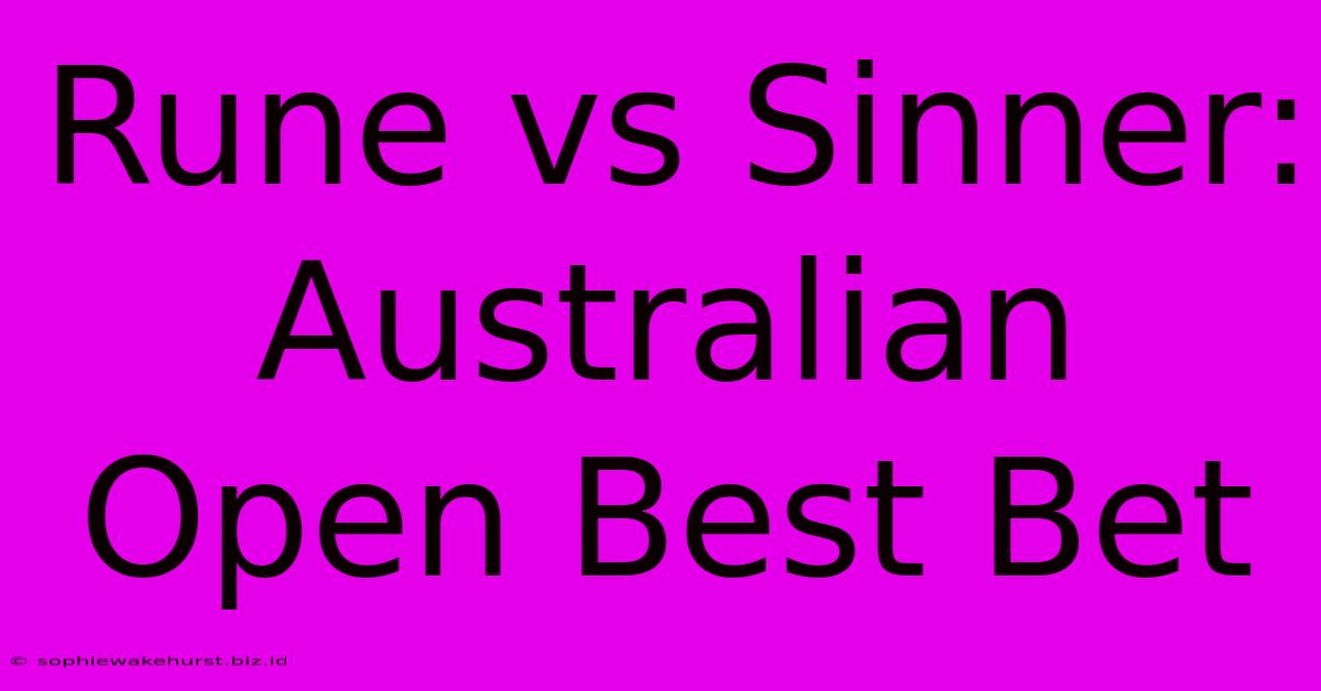 Rune Vs Sinner: Australian Open Best Bet