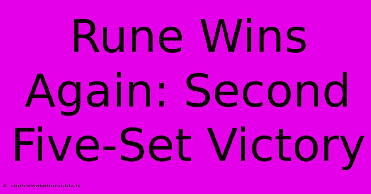 Rune Wins Again: Second Five-Set Victory