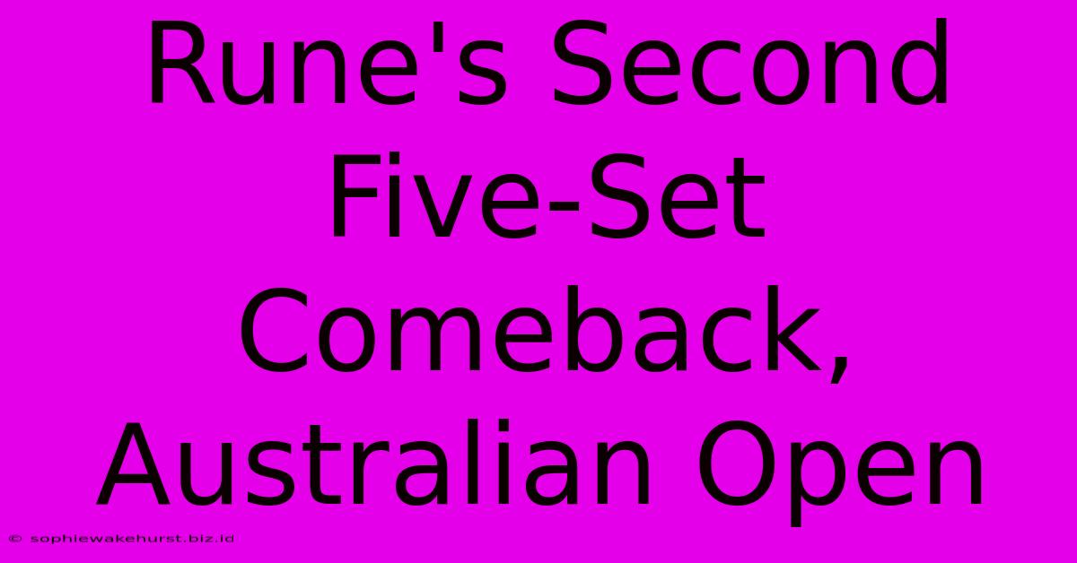 Rune's Second Five-Set Comeback, Australian Open