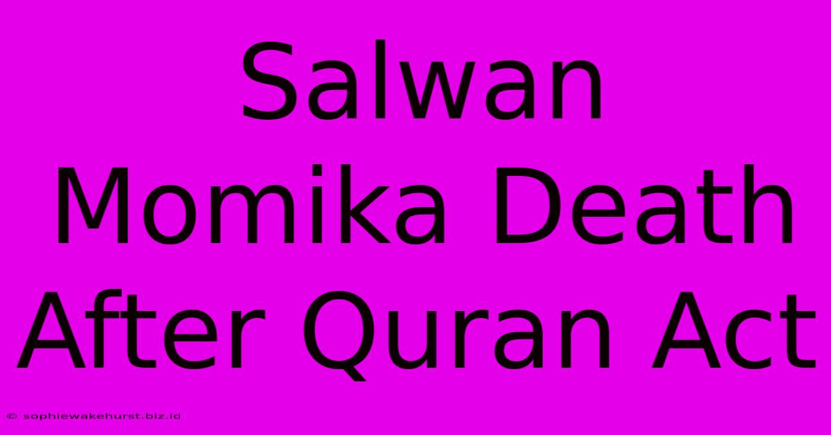 Salwan Momika Death After Quran Act