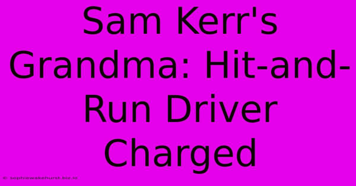 Sam Kerr's Grandma: Hit-and-Run Driver Charged