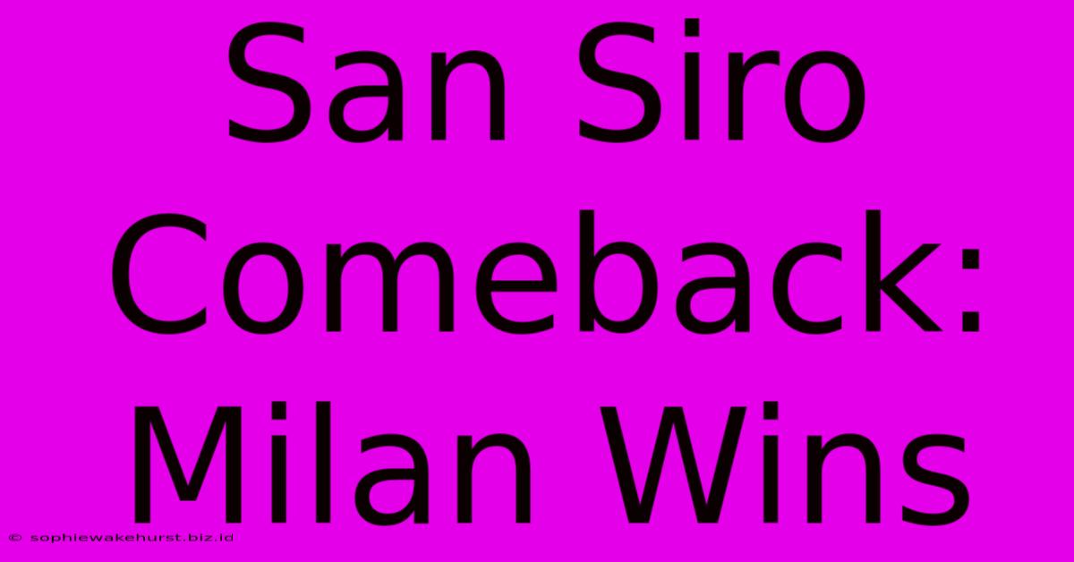 San Siro Comeback: Milan Wins