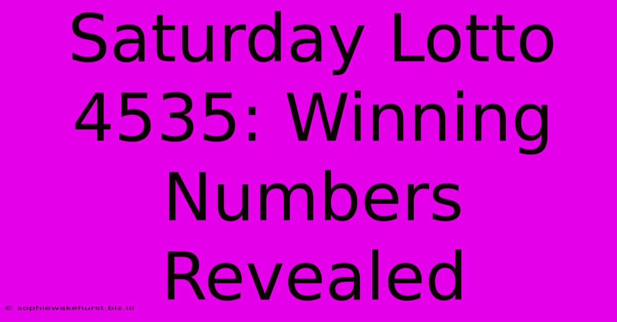 Saturday Lotto 4535: Winning Numbers Revealed