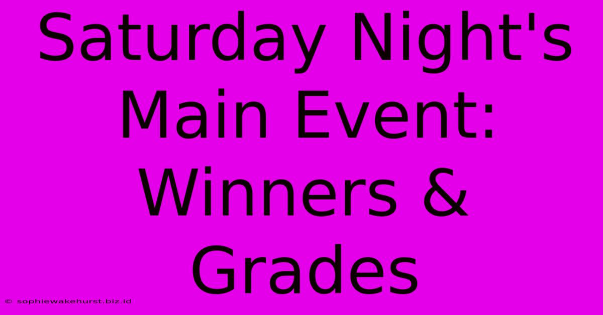 Saturday Night's Main Event: Winners & Grades