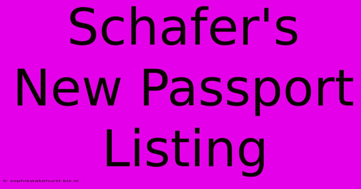 Schafer's New Passport Listing