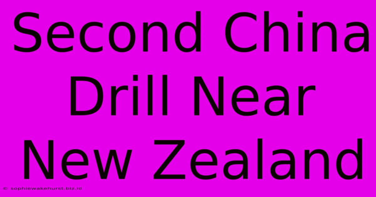 Second China Drill Near New Zealand