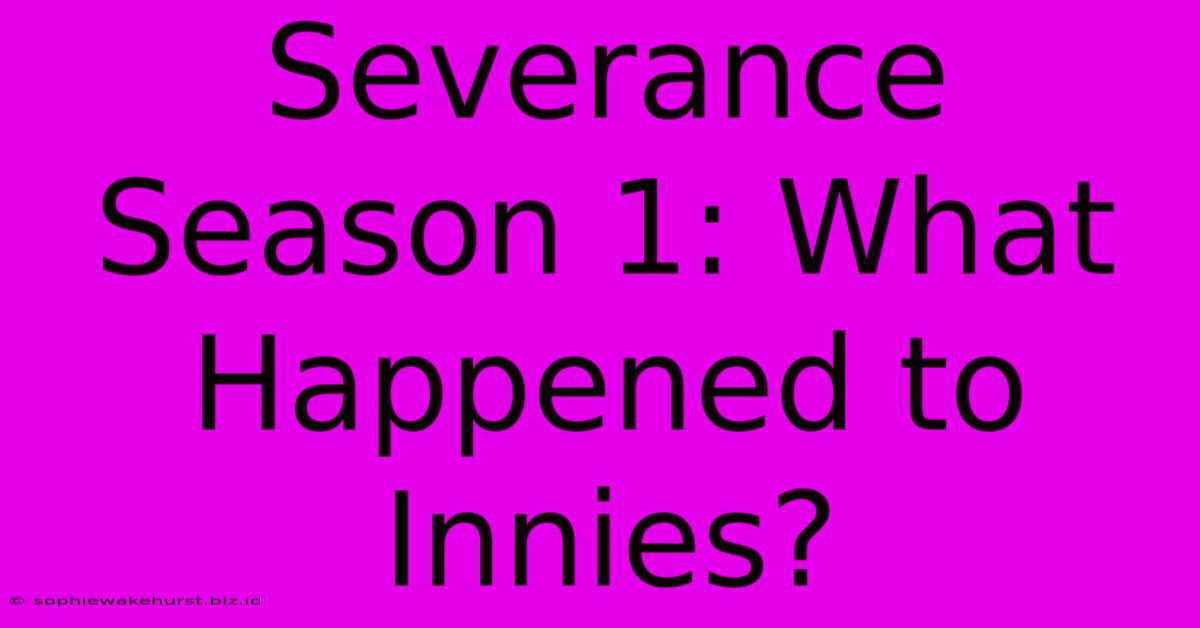 Severance Season 1: What Happened To Innies?