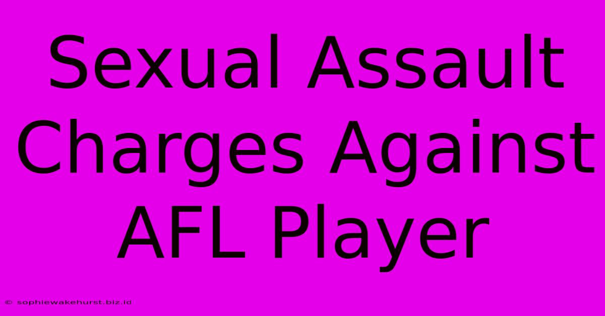 Sexual Assault Charges Against AFL Player