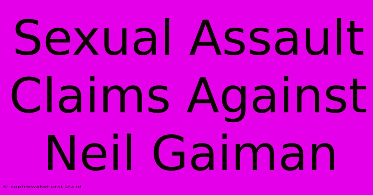 Sexual Assault Claims Against Neil Gaiman