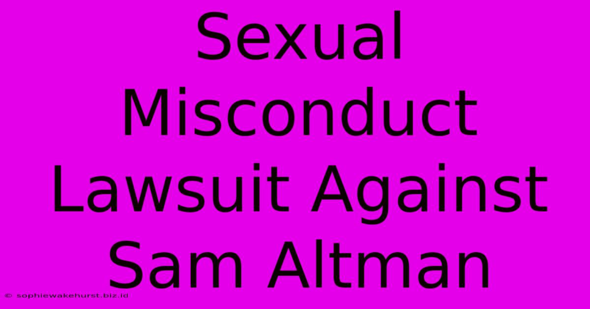 Sexual Misconduct Lawsuit Against Sam Altman