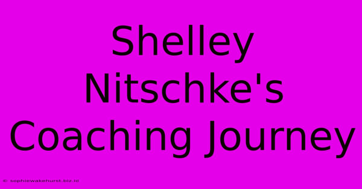 Shelley Nitschke's Coaching Journey