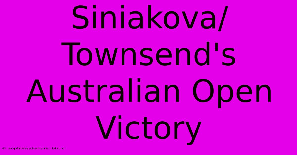 Siniakova/Townsend's Australian Open Victory