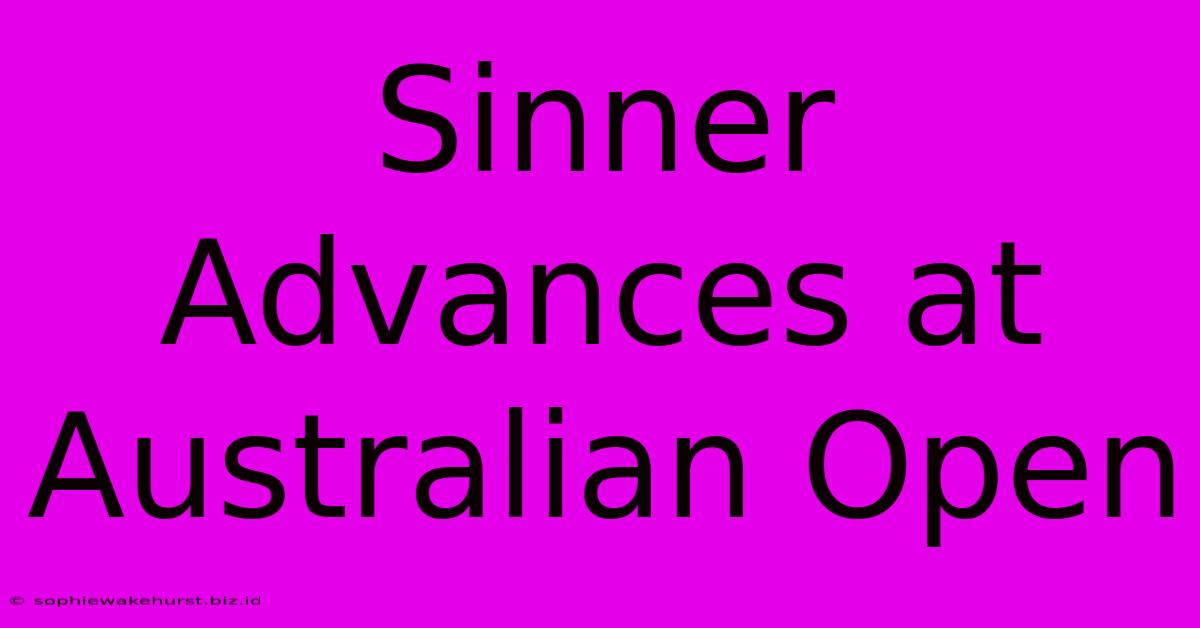 Sinner Advances At Australian Open