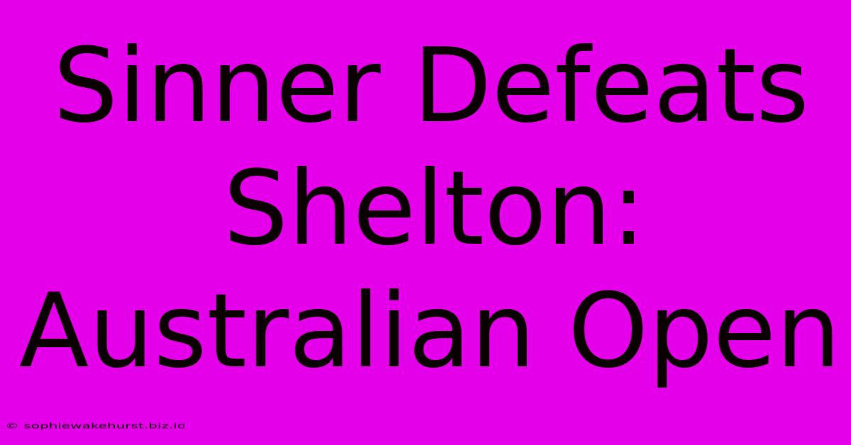 Sinner Defeats Shelton: Australian Open