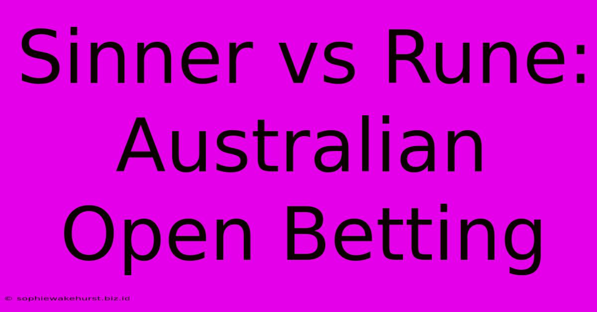 Sinner Vs Rune: Australian Open Betting