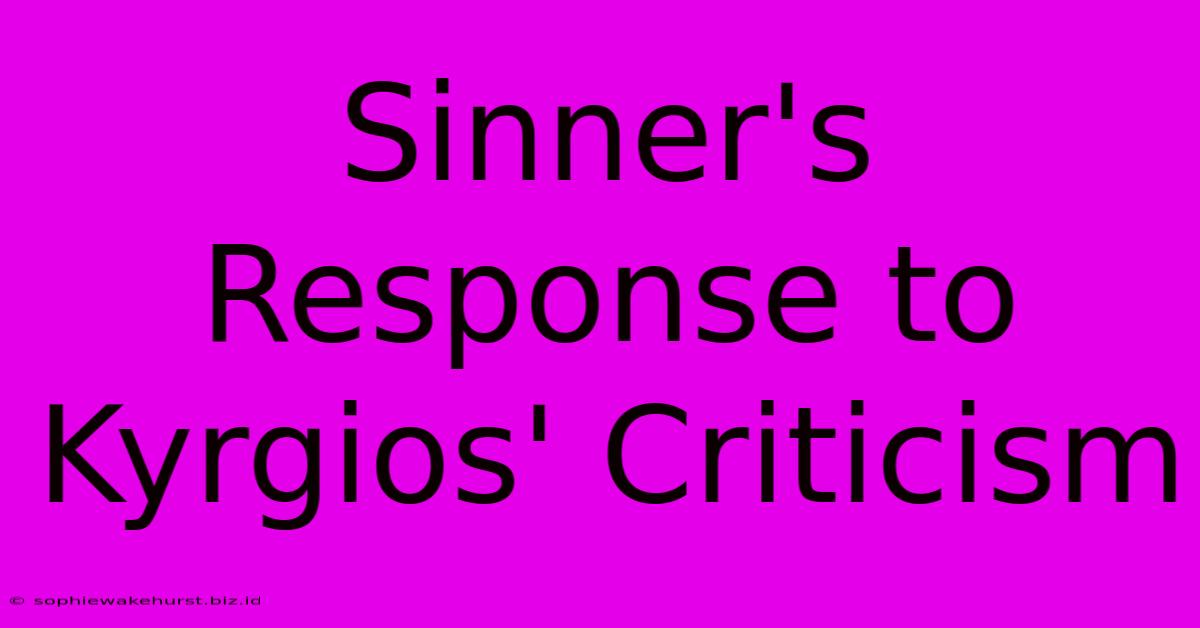 Sinner's Response To Kyrgios' Criticism