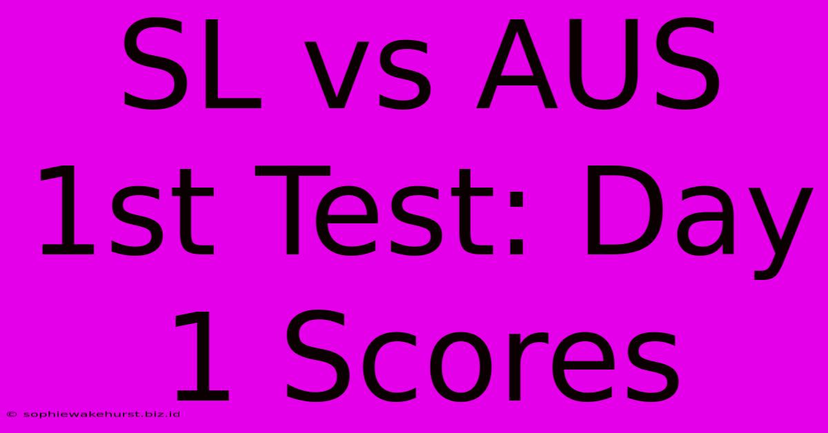 SL Vs AUS 1st Test: Day 1 Scores