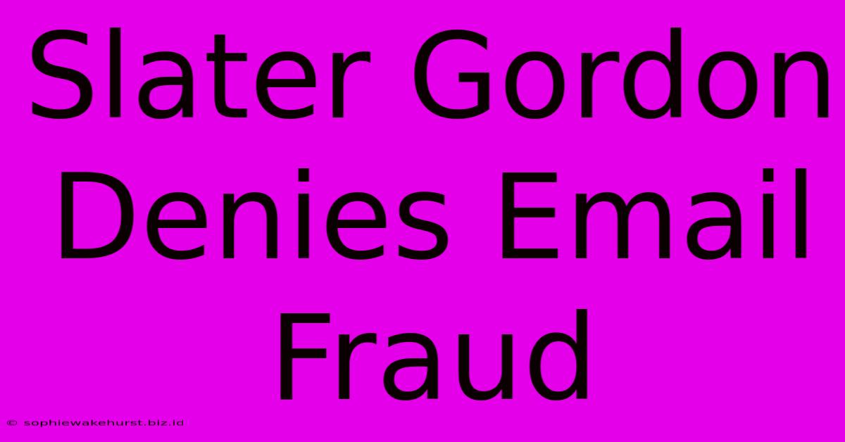 Slater Gordon Denies Email Fraud