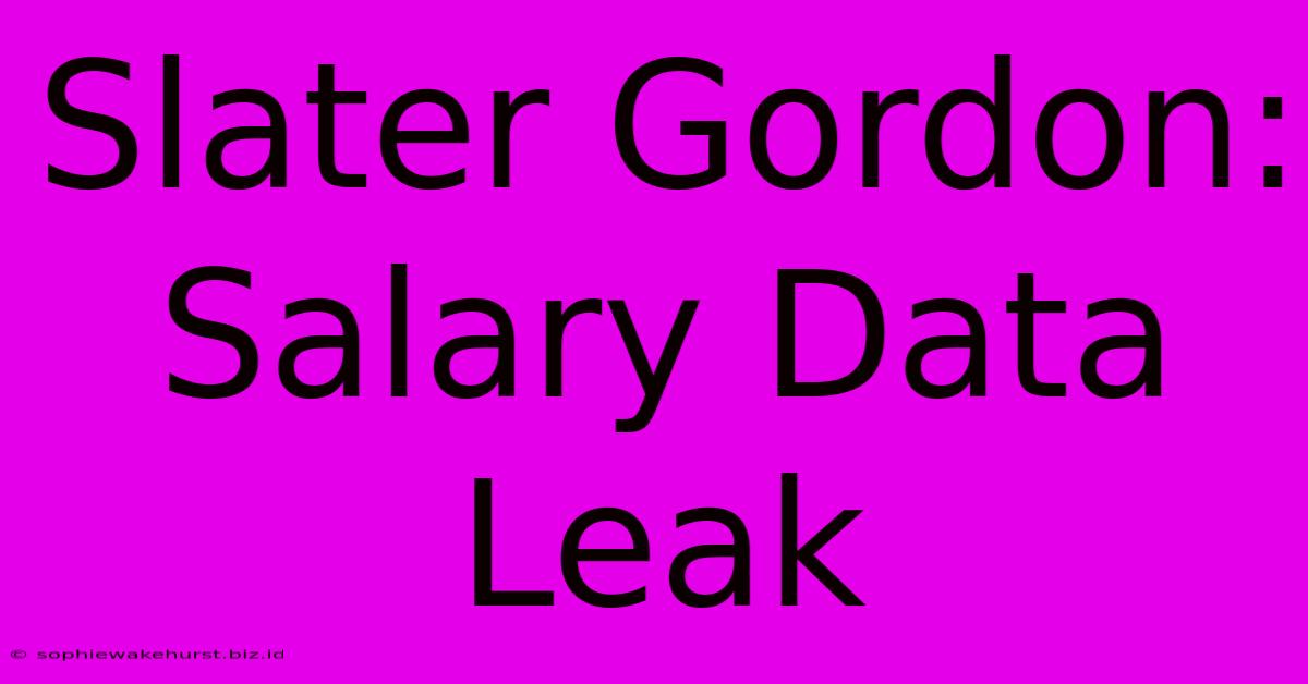 Slater Gordon: Salary Data Leak