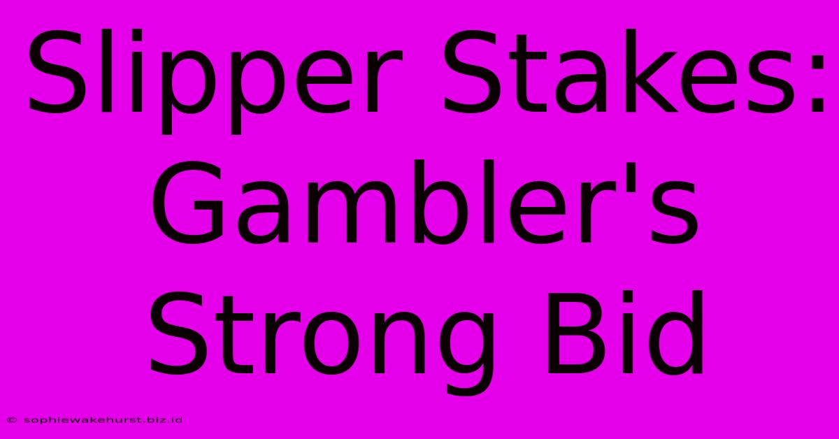 Slipper Stakes: Gambler's Strong Bid