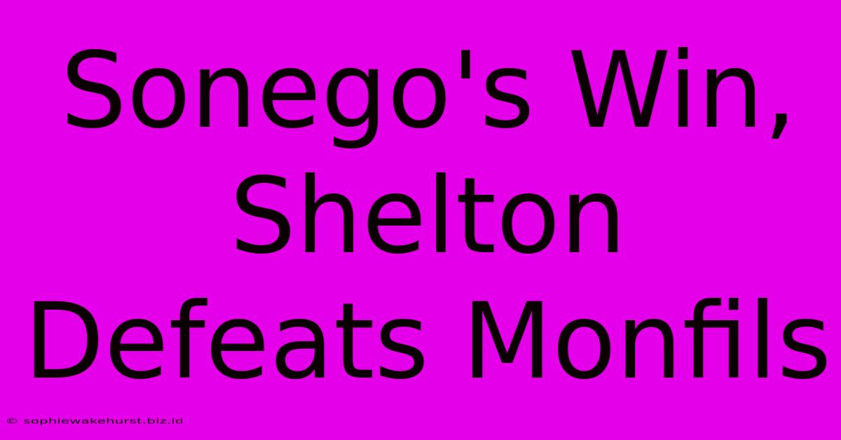 Sonego's Win, Shelton Defeats Monfils