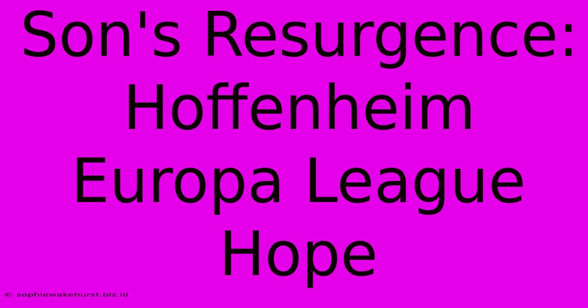 Son's Resurgence: Hoffenheim Europa League Hope