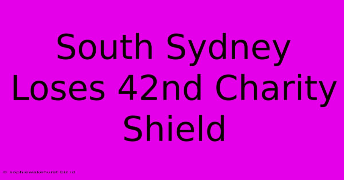 South Sydney Loses 42nd Charity Shield