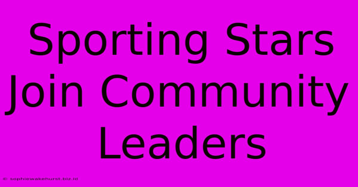 Sporting Stars Join Community Leaders