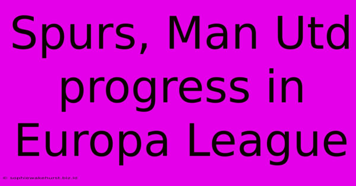 Spurs, Man Utd Progress In Europa League