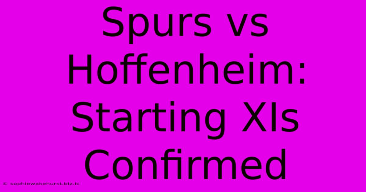 Spurs Vs Hoffenheim: Starting XIs Confirmed